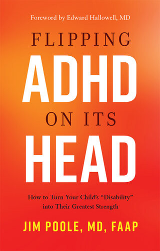 Flipping Adhd On Its Head How To Turn Your Childs Disability Into Their Greatest Strength Jim Poole
