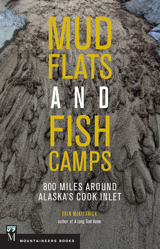 Mud Flats And Fish Camps 800 Miles Around Alaskas Cook Inlet Erin Mckittrick