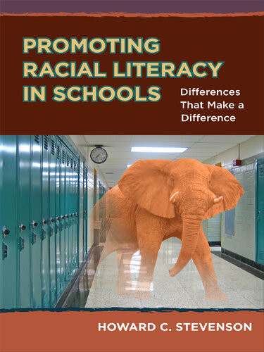 Promoting Racial Literacy In Schools Differences That Make A Difference Howard Stevenson