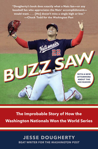 Buzz Saw The Improbable Story Of How The Washington Nationals Won The World Series Jesse Dougherty