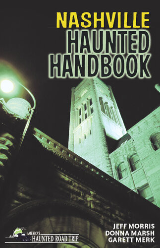 Nashville Haunted Handbook Donna Marsh Jeff Morris Garett Merk