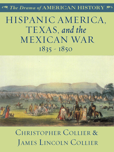 Hispanic America Texas And The Mexican War 1835 1850 James Lincoln Collier Christopher Collier