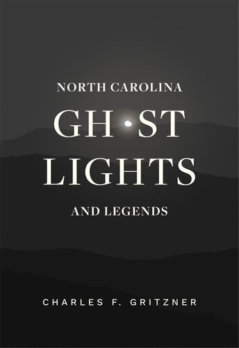 North Carolina Ghost Lights And Legends Charles F Gritzner