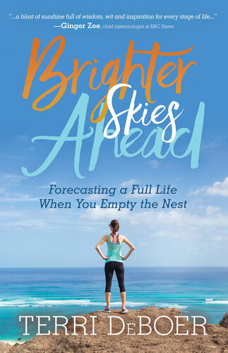 Brighter Skies Ahead Forecasting A Full Life When You Empty The Nest Terri Deboer