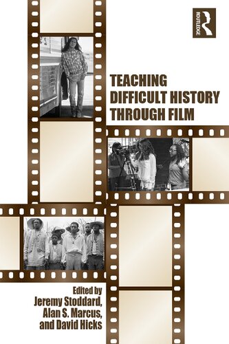 Teaching Difficult History Through Film 1st Edition Jeremy Stoddard