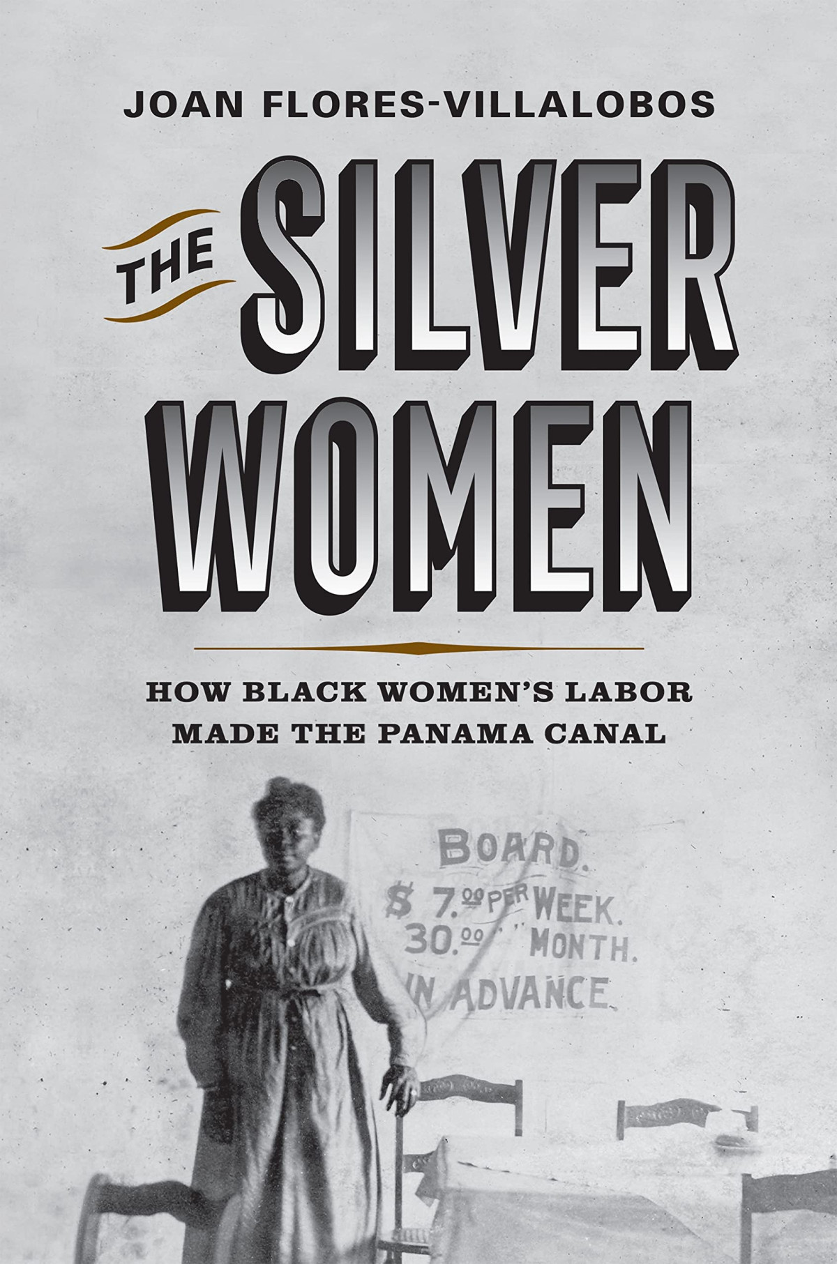 The Silver Women How Black Womens Labor Made The Panama Canal Joan Floresvillalobos