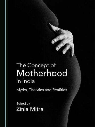 The Concept Of Motherhood In India Myths Theories And Realities Zinia Mitra