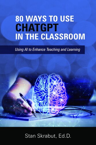 80 Ways To Use Chatgpt In The Classroom Using Ai To Enhance Teaching And Learning Stan Skrabut