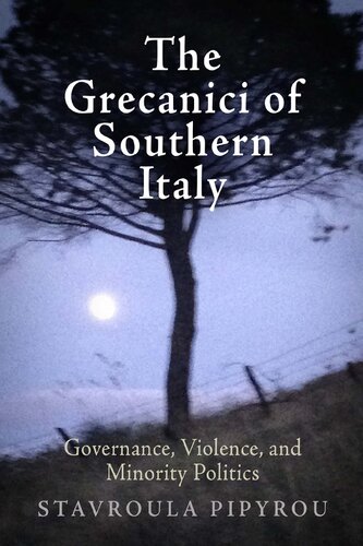 The Grecanici Of Southern Italy Governance Violence And Minority Politics Stavroula Pipyrou