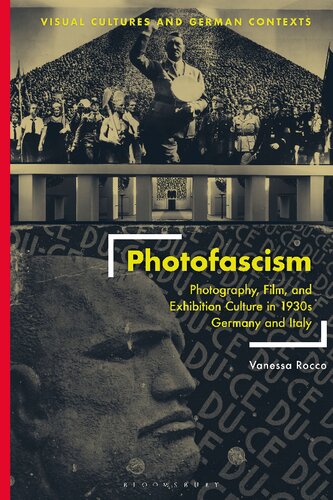 Photofascism Photography Film And Exhibition Culture In 1930s Germany And Italy Vanessa Rocco