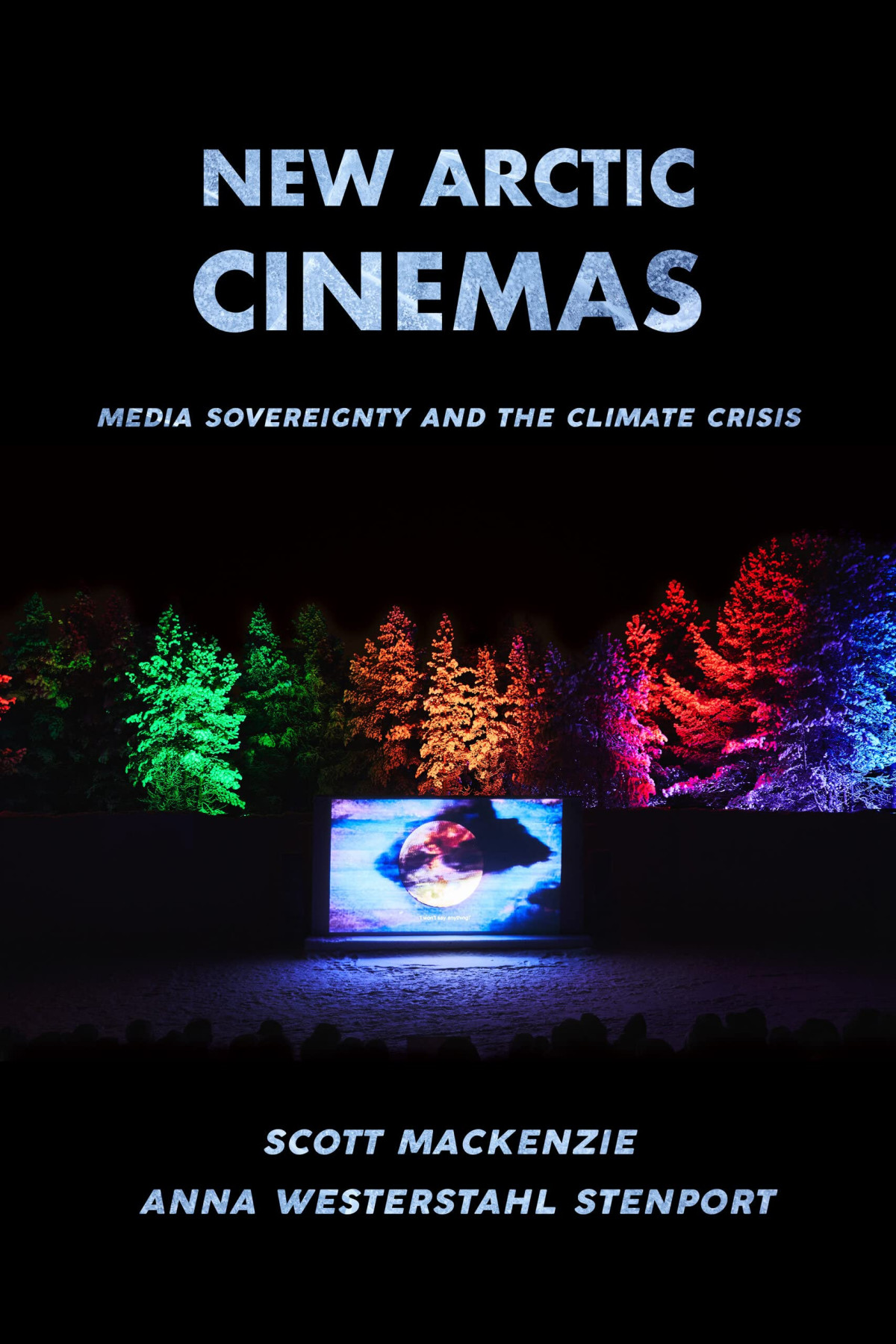 New Arctic Cinemas Media Sovereignty And The Climate Crisis 1st Edition Scott Mackenzie