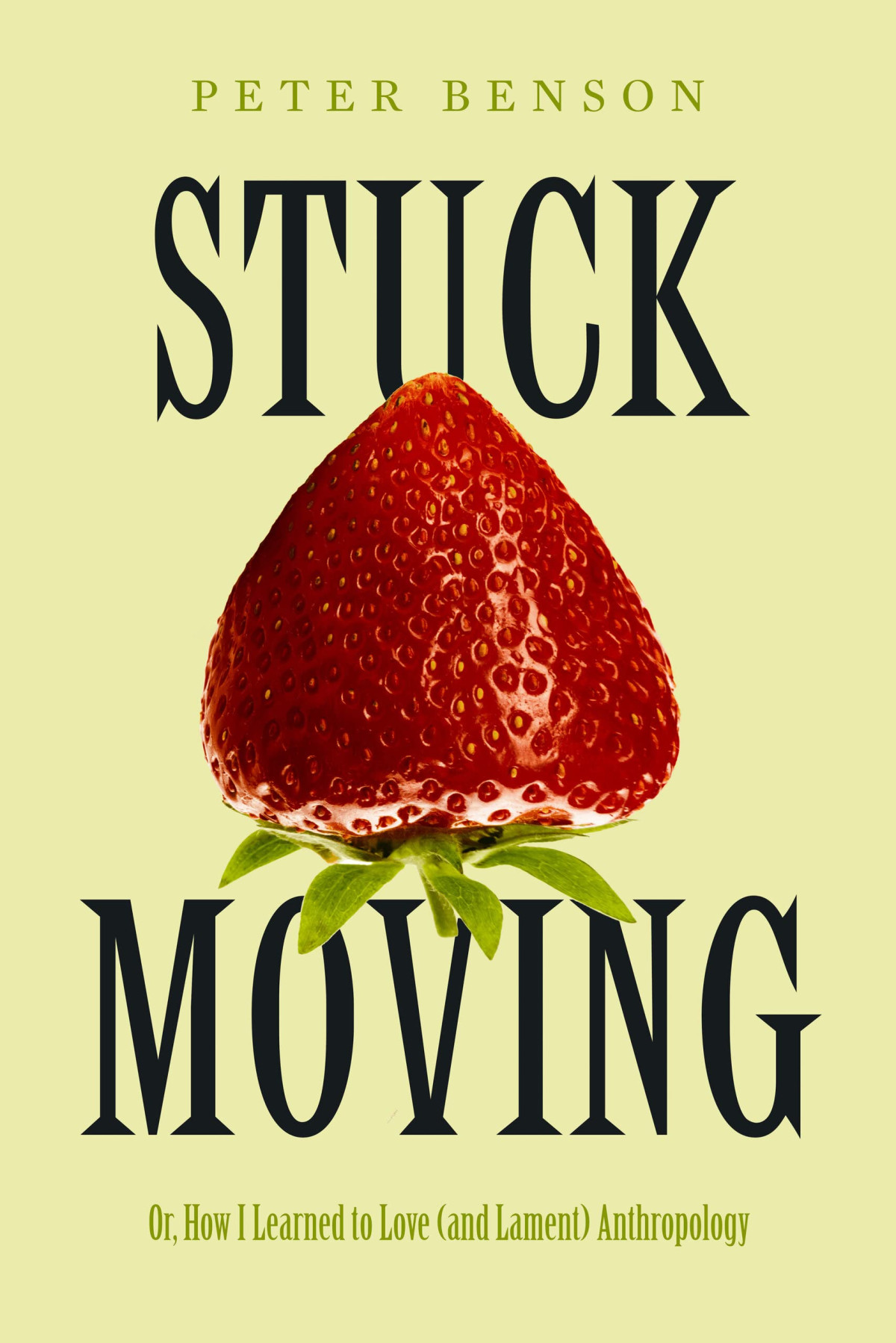 Stuck Moving Or How I Learned To Love And Lament Anthropology 1st Edition Peter Benson