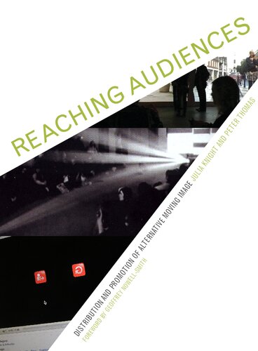 Reaching Audiences Distribution And Promotion Of Alternative Moving Image Julia Knight