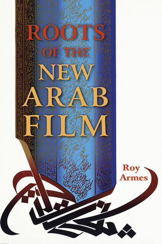 Roots Of The New Arab Film Roy Armes