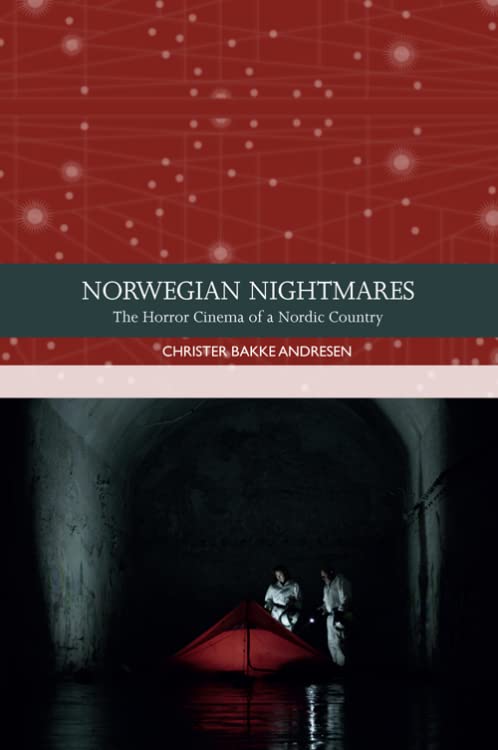 Norwegian Nightmares The Horror Cinema Of A Nordic Country 1st Edition Christer Bakke Andresen