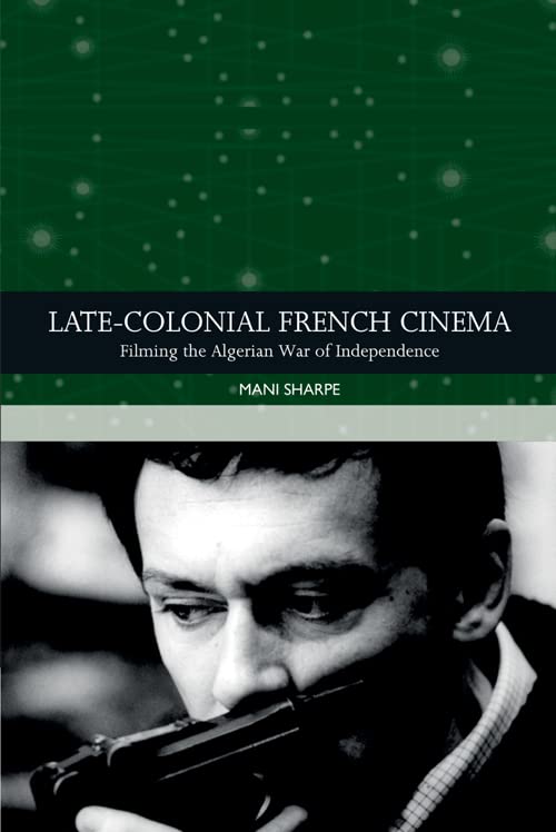 Latecolonial French Cinema 1st Edition Mani Sharpe
