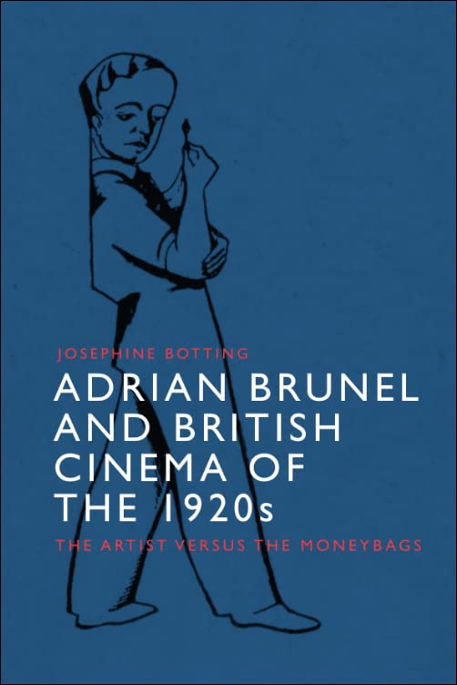 Adrian Brunel And British Cinema Of The 1920s The Artist Versus The Moneybags 1st Edition Josephine Botting