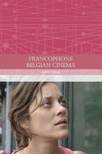 Francophone Belgian Cinema 1st Edition Jamie Steele