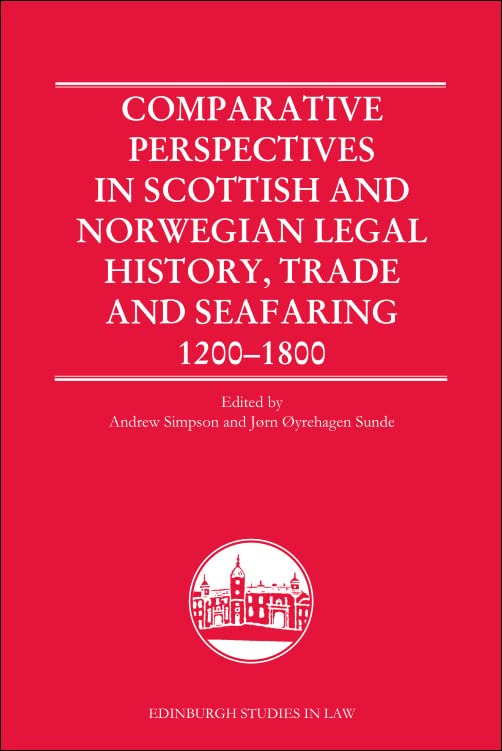 Comparative Perspectives In Scottish And Norwegian Legal History Trade And Seafaring 12001800 1st Edition Andrew R C Simpson J Yrehagen Sunde