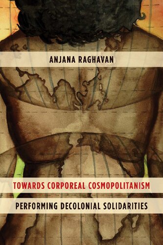 Towards Corporeal Cosmopolitanism Performing Decolonial Solidarities Anjana Raghavan Senior Lecturer In Sociology