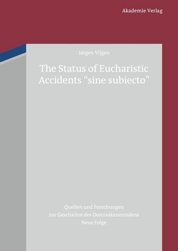 The Status Of Eucharistic Accidents Sine Subiecto An Historical Survey Up To Thomas Aquinas And Selected Reactions Jrgen Vijgen