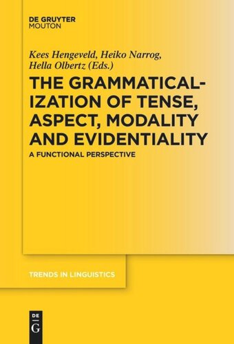 The Grammaticalization Of Tense Aspect Modality And Evidentiality A Functional Perspective Kees Hengeveld Editor Heiko Narrog Editor Hella Olbertz Editor