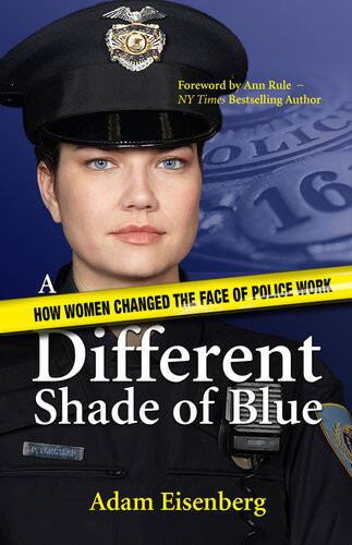 A Different Shade Of Blue How Women Changed The Face Of Police Work Adam Eisenberg
