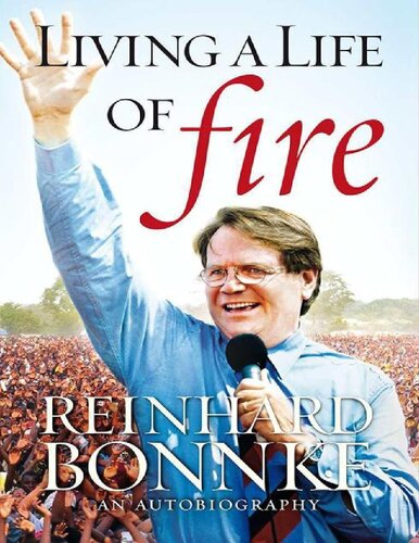 Living A Life Of Fire An Autobiography Reinhard Bonnke