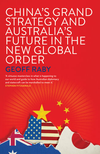 Chinas Grand Strategy And Australias Future In The New Global Order Geoff Raby