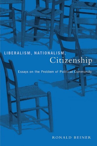 Liberalism Nationalism Citizenship Essays On The Problem Of Political Community Ronald Beiner