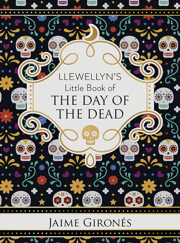 Llewellyns Little Book Of The Day Of The Dead Jaime Girons