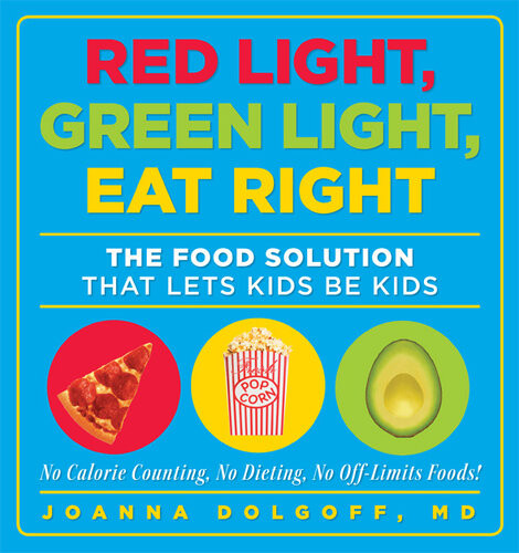 Red Light Green Light Eat Right The Food Solution That Lets Kids Be Kids Joanna Dolgoff