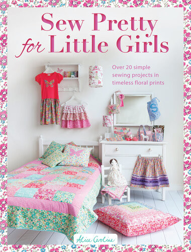 Sew Pretty For Little Girls Alice Caroline