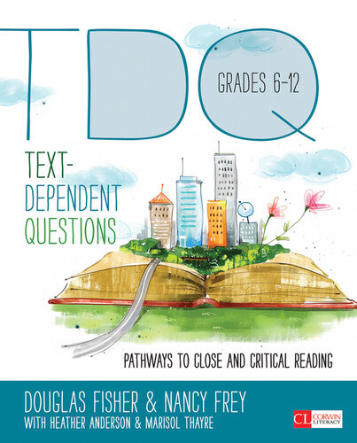 Textdependent Questions Grades 612 Pathways To Close And Critical Reading Douglas Fisher Nancy Frey Heather Anderson Marisol Thayre