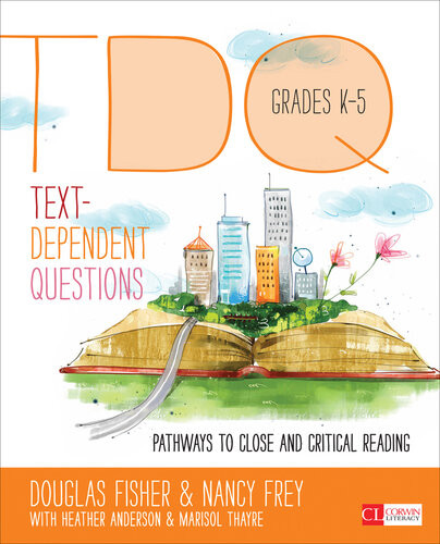 Textdependent Questions Grades K5 Pathways To Close And Critical Reading Douglas Fisher Nancy Frey Heather Anderson Marisol Thayre