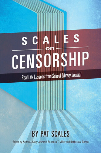 Scales On Censorship Real Life Lessons From School Library Journal Pat R Scales