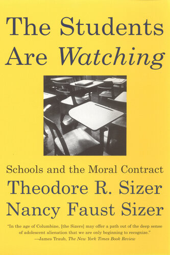 The Students Are Watching Schools And The Moral Contract Nancy Faust Sizer