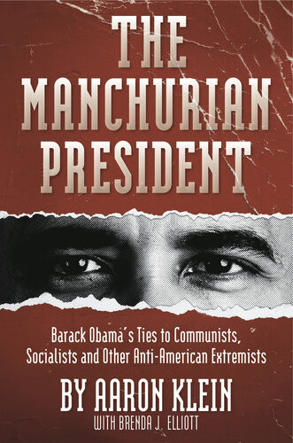 The Manchurian President Barack Obamas Ties To Communists Socialists And Other Antiamerican Extremists 1st Edition Aaron Klein
