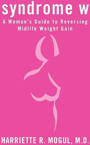 Syndrome W A Womans Guide To Reversing Midlife Weight Gain R D P H H R Mogul