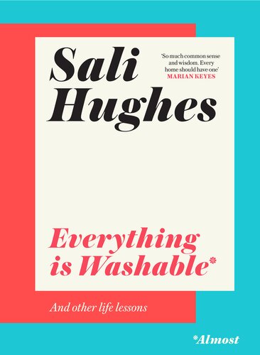 Everything Is Washable And Other Life Lessons Sali Hughes