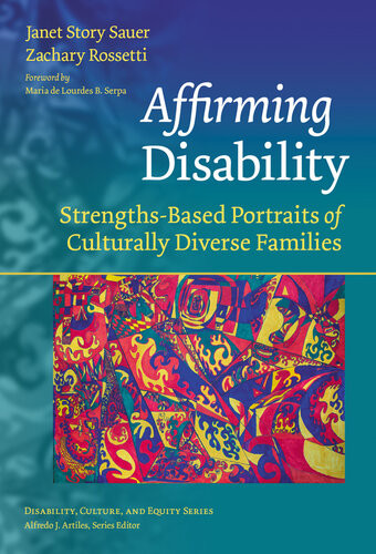 Affirming Disability Strengthsbased Portraits Of Culturally Diverse Families Janet Story Sauer Zachary Rossetti