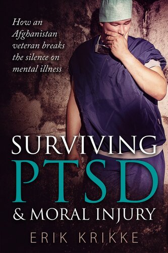 Surviving Ptsd Moral Injury How An Afghanistan Veteran Breaks The Silence On Mental Illness Erik Krikke