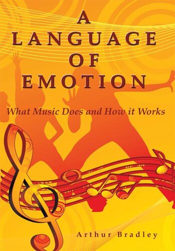 A Language Of Emotion What Music Does And How It Works Arthur Bradley