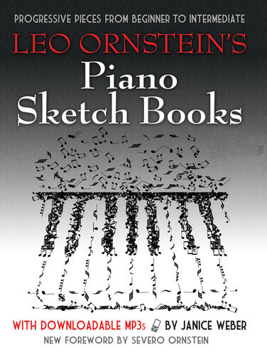 Leo Ornsteins Piano Sketch Books With Downloadable Mp3s Progressive Pieces From Beginner To Intermediate Leo Ornstein
