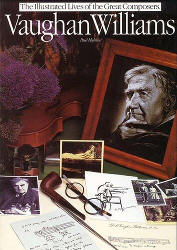 Vaughan Williams Illustrated Lives Of The Great Composers Paul Holmes