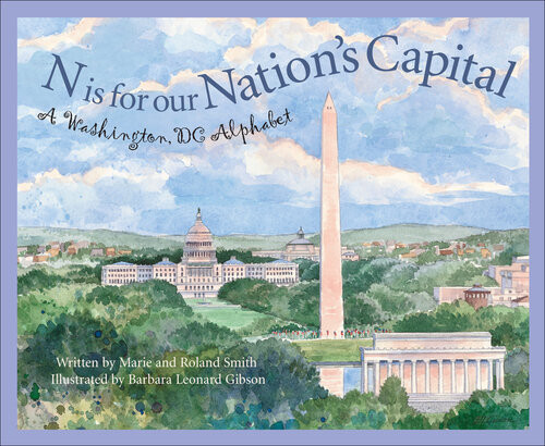 N Is For Our Nations Capital A Washington Dc Alphabet Roland Smith Marie Smith