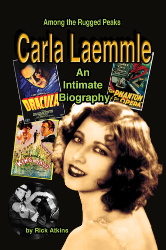 Among The Rugged Peaks An Intimate Biography Of Carla Laemmle Rick Atkins