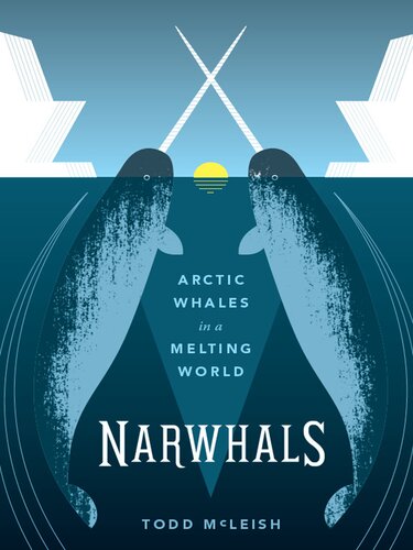Narwhals Arctic Whales In A Melting World Todd Mcleish