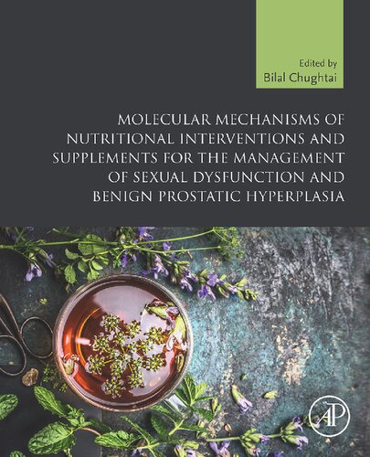Molecular Mechanisms Of Nutritional Interventions And Supplements For The Management Of Sexual Dysfunction And Benign Prostatic Hyperplasia 1st Edition Bilal Chughtai