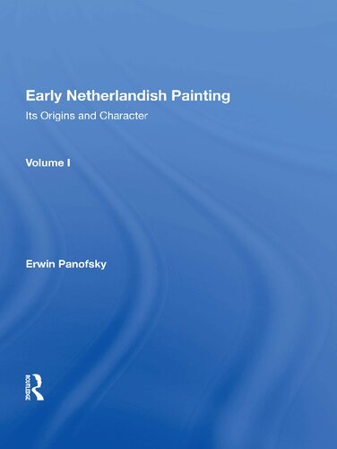 Early Netherlandish Painting Its Origins And Character Volume 1 Erwin Panofsky